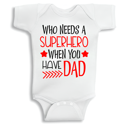 Who needs a superhero when you have dad Baby Onesie