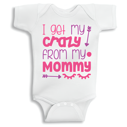 Baby onesie with I Got My Crazy From My Mom design, soft cotton newborn outfit for gifting and photoshoot.