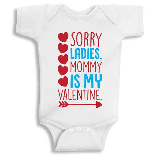 Baby onesie with Sorry Ladies Mommy Is My Valentine text, soft cotton funny Valentine outfit for newborn photos and gifting